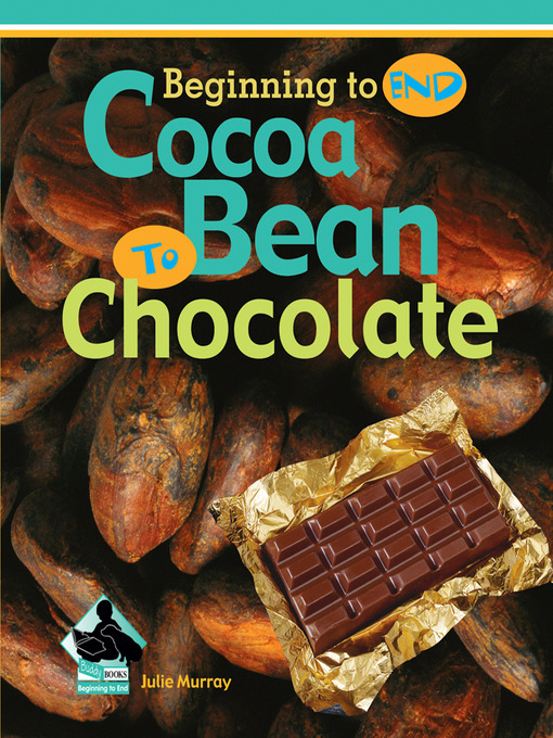 Title details for Cocoa Bean to Chocolate by Julie Murray - Available